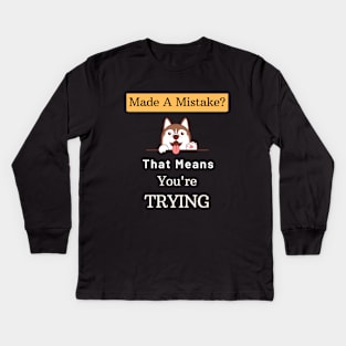 Mistakes Mean That You Are Trying Kids Long Sleeve T-Shirt